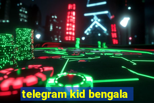 telegram kid bengala